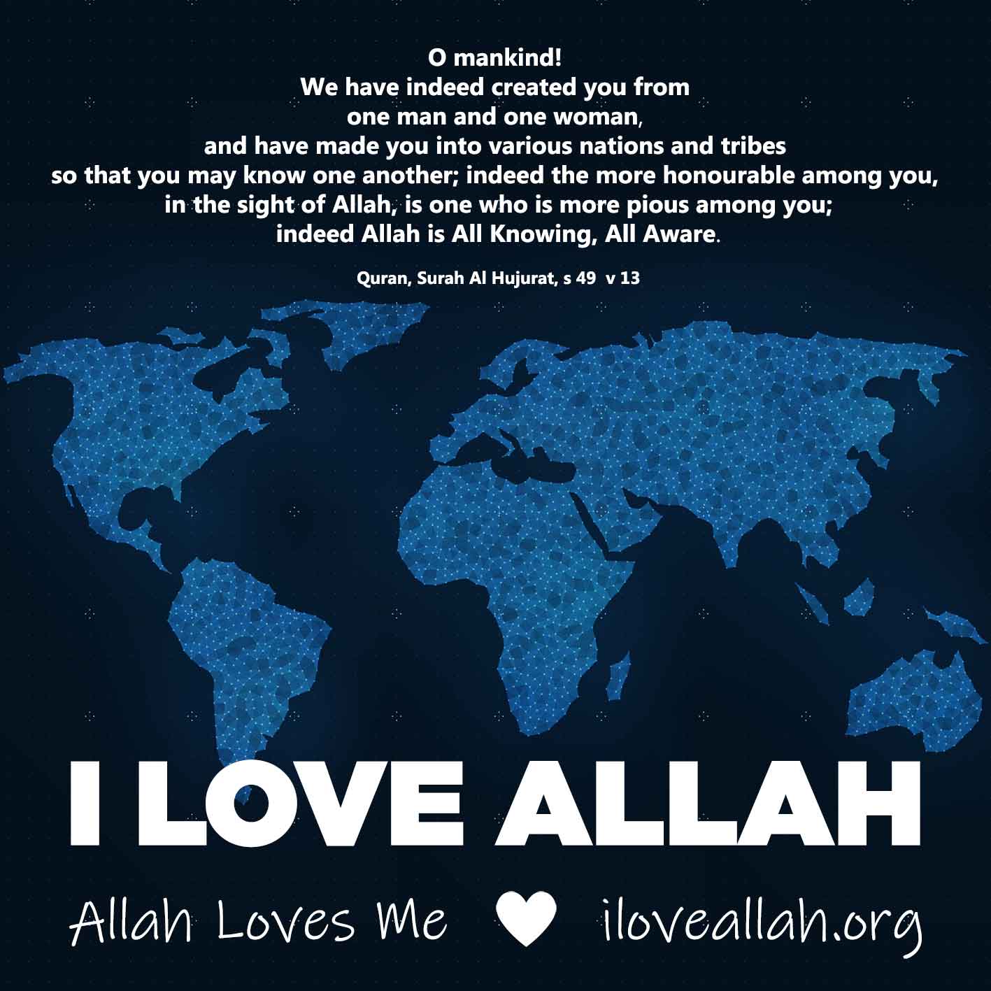 Quran-Surah Al Hujurat s49 v13 - One Man and One Woman - Nations & Tribes - I Love Allah - Allah Loves Me - iloveallah.org
